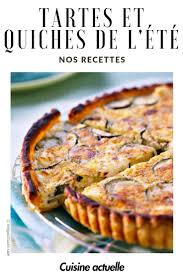 Tartes Et Quiches De L Ete Recette Quiche Recette Recettes De Cuisine