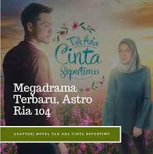 Tak ada cinta sepertimu adalah drama bersiri adaptasi novel dengan tajuk yang sama karya anna milia mengisi slot megadrama di astro ria. Tak Ada Cinta Sepertimu Megadrama Terbaru Gantikan Lafazkan Kalimah Cintamu