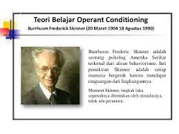 Menurut teori behavioristik belajar adalah perubahan tingkah laku sebagai hasil dari pengalaman (gage, berliner, 1984). Teori Pembelajaran Skinner Cute766