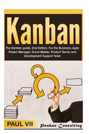 Progress in your chosen career demands it, to stay ahead of the competition and keep up. Read Kanban The Kanban Guide 2nd Edition For The Business Agile Project Manager Scrum Master Product Owner And Development Support Team Agile Agile Agile Product Management Scrum Master Pdf