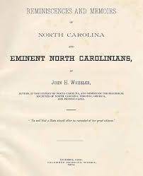 John H Wheeler John Hill 1806 1882 Reminiscences And Memoirs Of North Carolina And Eminent North Carolinians