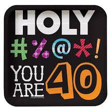 Tell them with a card. Holy Bleep 40th Birthday 40th Birthday Images 40th Birthday Napkins 40th Birthday Wishes
