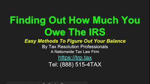 Maybe you would like to learn more about one of these? Finding Out How Much You Owe The Irs For Unpaid Taxes Tax Resolution Professionals A Nationwide Tax Law Firm 888 515 4829