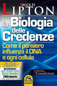 La Biologia Delle Credenze Biologia Fisica Quantistica Libri