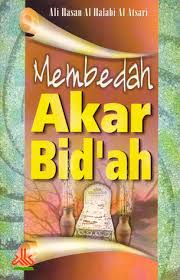 Sunnah adalah perbuatan dan ucapan nabi muhammad shalallahu alaihi wassalam. Membedah Akar Bid Ah By Ø¹Ù„ÙŠ Ø¨Ù† Ø­Ø³Ù† Ø§Ù„Ø­Ù„Ø¨ÙŠ Ø§Ù„Ø£Ø«Ø±ÙŠ