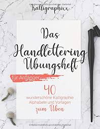 Das Handlettering Ubungsheft Fur Anfanger 40 Wunderschone Kalligraphie Alphabete Und Vorlagen Zum Uben Inkl Grundlagen Schmuckelemente Tipps Und Tricks Amazon De Kalligraphixx Bucher Moderne kalligraphie mit der spitzfeder erklärungen und vorübungen.