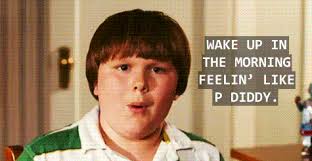 Wake Up In The Morning Feeling Like P Diddy Gif Https Encrypted Tbn0 Gstatic Com Images Q Tbn 3aand9gcsbhaq5nb1n9ao7 Nl0bextepufyvuitqvvbg Usqp Cau