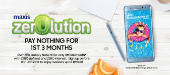 A revolution with zero as the hero. Save Up Rm300 For The First Three Months From Maxis Zerolution S Samsung Galaxy Note Fe Promo Technave