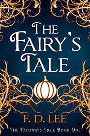 Once we realize that happily ever afters in real life always involve compromise, it's harder to. The Fairy S Tale A Novel For People Who Don T Trust Fairy Tales The Pathways Tree Book 1 Kindle Edition By Lee F D Literature Fiction Kindle Ebooks Amazon Com