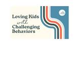 Church Leadership Training - Loving Children with Challenging Behaviors