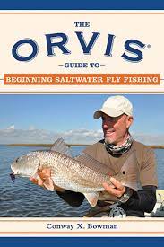 Orvis fly fishing 101 classes attract more than 15,000 participants each year. The Orvis Guide To Beginning Saltwater Fly Fishing 101 Tips For The Absolute Beginner By Conway X Bowman
