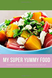 Click on the title of a recipe or the photo of a dish to read. My Super Yummy Food A Bookbound Book To Record Your Favourite Meals Lawrence L C 9781702820431 Amazon Com Books