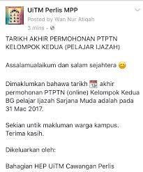 Hanya tarikh permohonan yang berbeza kerana setiap kampus bermula semester pada tarikh yang berbeza. Mpp Uitm Perlis Ø¹Ù„Ù‰ ØªÙˆÙŠØªØ± Makluman Tarikh Akhir Permohonan Ptptn Kelompok Kedua Pelajar Ijazah