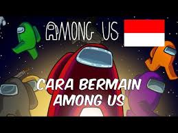 Cara Bermain Among Us Untuk Pemula Among Us Indonesia Youtube