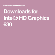 Downloads For Intel Hd Graphics 630 Intel Software Update Graphic