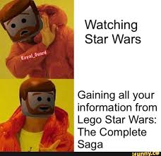 Watching Star Wars Gaining All Your Information From Lego Star Wars The Complete Saga Ifunny Star Wars Watch Funny Star Wars Memes Star Wars Humor