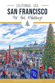 San Francisco For The Holidays In 2020 California Travel Guide California Travel Usa Travel Destinations