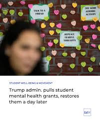 A sudden reversal in federal funding for student mental health has left  school districts across several states navigating a period of uncertainty.  Although the grants were quickly restored, the brief cancellation raised