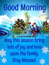 25 Happy Holidays Good Morning Images Morning Greetings Morning Quotes And Wishes Images We have put together some quotes & images that are perfect for a lovely winter morning! 25 happy holidays good morning images