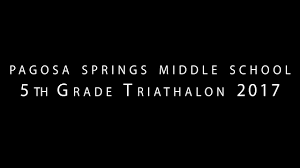 See actions taken by the people who manage and post content. 5th Grade Triathlon 2017 Pagosa Springs Middle School