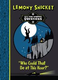 Who Could That Be At This Hour This Or That Questions Lemony Snicket Books