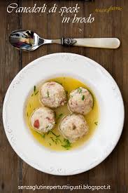 Ricette senza glutine e senza lattosio. Canederli Di Speck In Brodo Senza Glutine Senza Glutine Per Tutti I Gusti