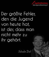 Der Größte Fehler Den Die Jugend Von Heute Hat Ist Der