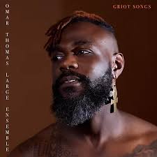 Omar Thomas Large Ensemble GRIOT SONGS