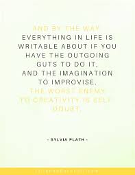 Inspiration Writing Quote By Sylvia Plath All Authors Need A Pick Me Up Including Me Here S Some Wr Writing Motivation Inspirational Quotes Writing Quotes