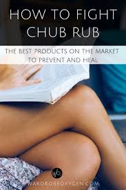 Chub Rub How To Fight It And Heal It This Summer Wardrobe