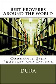 There are usually 1 to 3 discount codes for one product. Best Proverbs Around The World Commonly Used Proverbs And Sayings Dura 9781506190402 Amazon Com Books