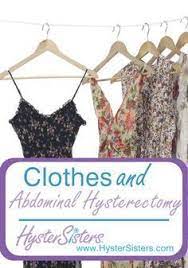 When Can I Wear My Regular Clothes After My Abdominal Hysterectomy Hysterectomy Hysterectomy Recovery Recovery Clothes