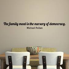 Family Meal Is The Nursery Of Democracy Wall Quotes Decal Wallquotes Com