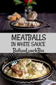 Meatballs In White Sauce Balkan Lunch Box Recipe Ground Beef Meatballs Recipes White Sauce