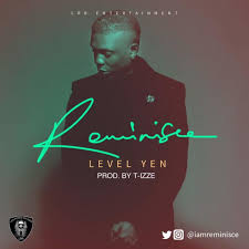 Level Yan Reminisce Iamreminisce Prod T Izze Reminiscing African Music Traditional Music