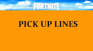 Do you know what the little mermaid and i have in common? 73 Fortnite Pick Up Lines Funny Dirty Cheesy