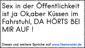 We are 5 and 16 kilometers of mud and obstacles, which involve teamwork and lots of fun. Sex In Der Offentlichkeit Ist Ja Ok Aber Kussen Im Fahrstuhl Da Hort S Bei Mir Auf Tolle Spruche Und Zitate Auf Www Likemonster De
