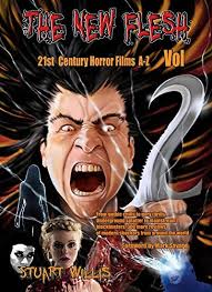 The New Flesh: 21st Century Horror Films A-Z, Volume 2 by Stuart Willis