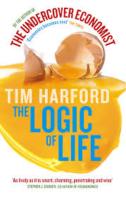 Steven landsburg's the armchair economist is one of the best economics books ever written. The Logic Of Life Tim Harford