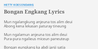 Papaisah urang bakal papisah patebih urang bakal patebih paanggang urang paanggang paturay urang bakal paturay lulus ujian kacida bungahna Bongan Engkang Lyrics By Hetty Koes Endang Mun Ngalangkung Anjeuna Tos