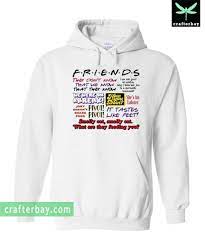 Fast shipping and orders $35+ ship free. Friends Tv Show Quote Hoodie