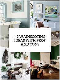 Wainscoting started out in the 18th century as a wall covering used to help insulate a room and provides a more durable surface than a painted sheetrock wall. 49 Wainscoting Ideas With Pros And Cons Digsdigs