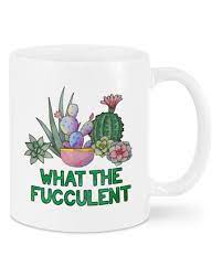 How to tell when it's time to water your succulents. Cactus What The Fucculent Mug