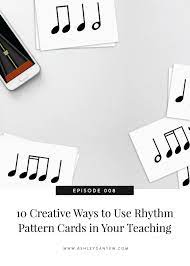 10 Creative Ways To Use Rhythm Pattern Cards In Your Teaching | Ashley  Danyew