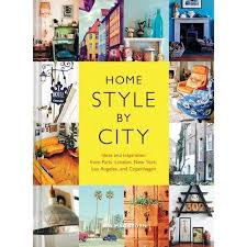 Home Style By City Ideas And Inspiration From Paris London New York Los Angeles And Copenhagen D House Styles Home Decor Styles Coffee Table Books Decor