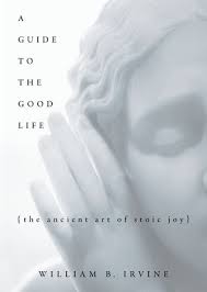 Maybe you would like to learn more about one of these? A Guide To The Good Life The Ancient Art Of Stoic Joy By William B Irvine