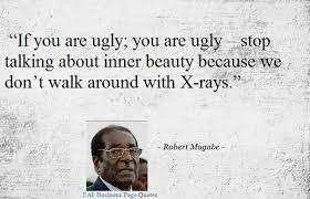 On september 11th mugabe's corpse arrived in harare. Funny Robert Mugabe Quotes Mugabe Quotes Woman Quotes You Are The Father