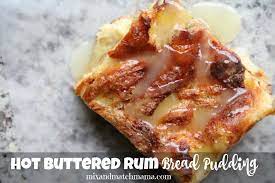 Hot Buttered Rum Bread Pudding Recipe Mix And Match Mama Rum Bread Pudding Hot Buttered Rum Bread Pudding