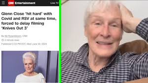 Glenn Close, "We're in London.. I'm part of the the extraordinary cast of  the new Knives Out movie", "I worked for two days and then I came down with  Covid and RSV, both at the same time", "I was ...