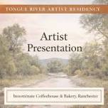 Tongue River Artist Residency Presentation